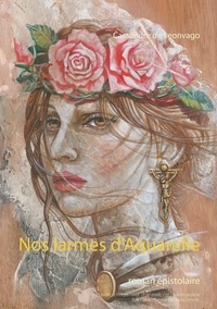 Cassandre de Leonvago - Nos larmes d'aquarelle.