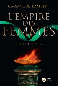 Cassandre Lambert - L'Empire des Femmes, tome 2 - Teneros.