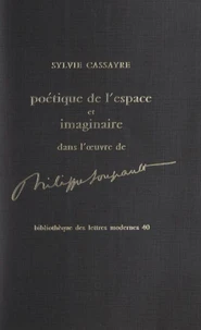 Poétique de l'espace et imaginaire dans l'œuvre de Philippe Soupault