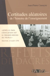 Certitudes aléatoires de l'histoire de l'enseignement