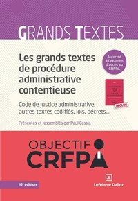 Les grands textes de procédure administrative contentieuse ; Annotations pour le code de justice administrative et pour les textes relatifs au Tribunal des conflits