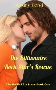  Cassidy Bond - The Billionaire Rock Star's Rescue - The GASMFA's Stars, #1.