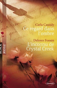 Ce regard dans l'ombre - L'inconnu de Crystal Creek (Harlequin Black Rose)
