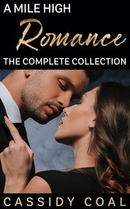  Cassidy Coal - A Mile High Romance: The Complete Collection - A Mile High Romance.