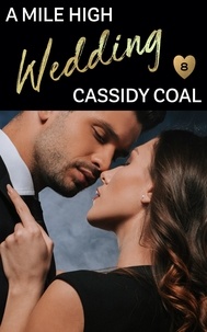  Cassidy Coal - A Mile High Wedding - A Mile High Romance, #8.