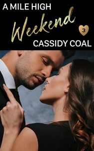  Cassidy Coal - A Mile High Weekend - A Mile High Romance, #3.
