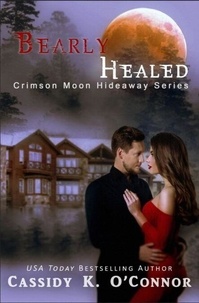 Télécharger des livres google free Bearly Healed - Crimson Moon Hideaway DJVU MOBI in French par Cassidy K. O'Connor 9798224586950