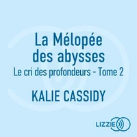 La Mélopée des abysses - Le cri des profondeurs - Tome 2
