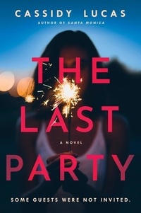 Cassidy Lucas - The Last Party - A Novel.