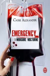 Cassie Alexander - Emergency Tome 1 : Morsure nocturne.