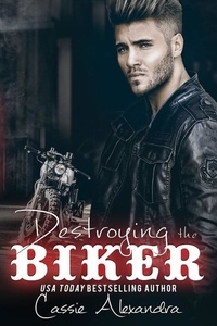  Cassie Alexandra et  K.L. Middleton - Destroying the Biker - The Biker, #8.