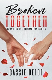  Cassie Beebe - Broken Together - Redemption, #2.