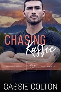  Cassie Colton - Chasing Kassie - Serenity Mountain Series, #2.