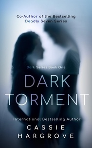  Cassie Hargrove - Dark Torment - The Dark Series, #1.
