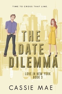  Cassie Mae - The Date Dilemma - Love in New York, #3.