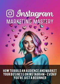 Instagram Marketing Mastery