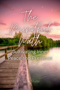  Cassie Marie - The Mindful Path ~ Cultivating Inner Peace and Presence.