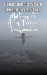  Cassie Marie - Unleashing Your Inner Potential ~ Mastering the Art of Personal Transformation.