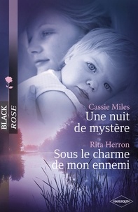 Cassie Miles et Rita Herron - Une nuit de mystère - Sous le charme de mon ennemi (Harlequin Black Rose).