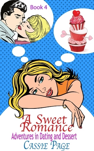  Cassie Page - A Sweet Romance Book Book 4 Adventures in Dating and Dessert - A Sweet Romance, #5.