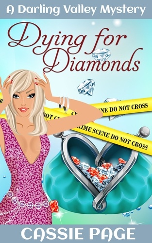  Cassie Page - Dying For Diamonds - The Darling Valley Cosy Mystery Series, #3.