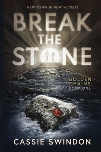  Cassie Swindon - Break The Stone - Golden Chains Trilogy, #1.