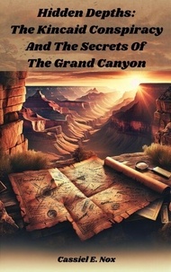 Téléchargement ebook kostenlos englisch Hidden Depths: The Kincaid Conspiracy and The Secrets of The Grand Canyon FB2 DJVU ePub 9798224019700