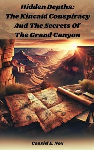 Hidden Depths: The Kincaid Conspiracy and The Secrets of The Grand Canyon