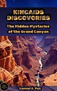 Télécharger amazon books tablette Android Kincaid's Discovery: The Hidden Mysteries of the Grand Canyon - G.E. Kincaid and the Grand Canyon, #4 9798230248521 par Cassiel E. Nox en francais