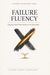 FAILURE FLUENCY: Designing Schools Where Mistakes Are the Main Subject
