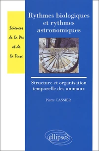 Rythmes Biologiques Et Rythmes Astronomiques. Structure Et Organisation Temporelle Des Animaux