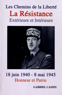 Les chemins de la liberté : la Résistance extérieure et intérieure