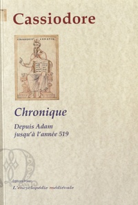  Cassiodore - Chronique - Depuis Adam jusqu'à l'année 519.