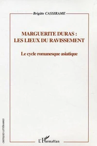 Marguerite Duras, les lieux du ravissement