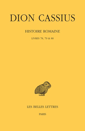 Cassius Dion - Histoire romaine - Livres 78, 79 & 80.