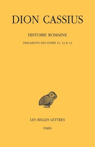 Histoire romaine. Fragments des Livres 11, 12 & 13