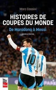 Histoires de coupes du monde. de maradona a messi