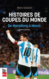 Histoires de coupes du monde. de maradona a messi