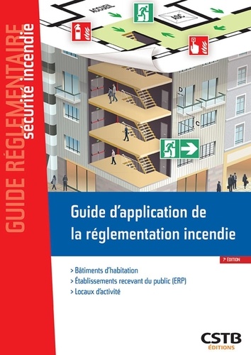  Casso et Associés et Stéphane Hameury - Sécurité incendie  : Guide d'application de la réglementation incendie - Bâtiments d'habitation - Etablissements recevant du public (ERP) - Locaux d'activité.