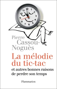 La mélodie du tic-tac et autres bonnes raisons de perdre son temps