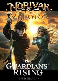 Télécharger depuis google books en ligne Norivar & Velora 2: The Guardians' Rising - Norivar & Velora, #2 ePub