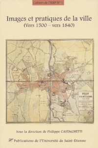 Images et pratiques de la ville (vers 1500 - vers 1840)