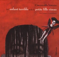 L'incroyable histoire de l'enfant terrible et de la petite fille oiseau