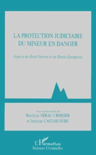 La Protection Judiciaire Du Mineur En Danger. Aspects De Droit Interne Et De Droits Europeens