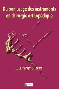 Du bon usage des instruments en chirurgie orthopedique 2e edition