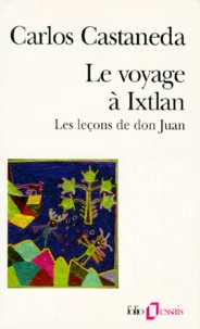 Le Voyage A Ixtlan. Les Lecons De Don Juan
