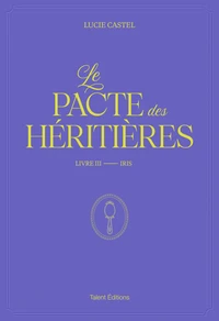 Le Pacte des Héritières - Livre 3, Iris