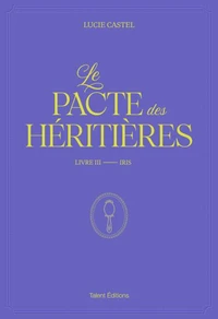 Le Pacte des Héritières - Livre 3, Iris