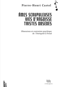 Ames scrupuleuses, vies d'angoisse, tristes obsédés