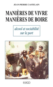 Manières de vivre, manières de boire. Alcool et sociabilité sur le port